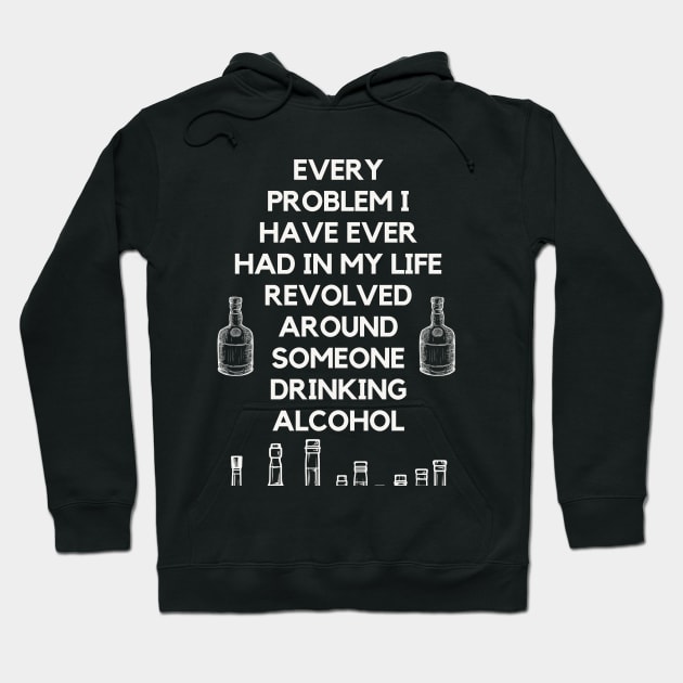 Super wise quote about problems and alcohol Hoodie by OnuM2018